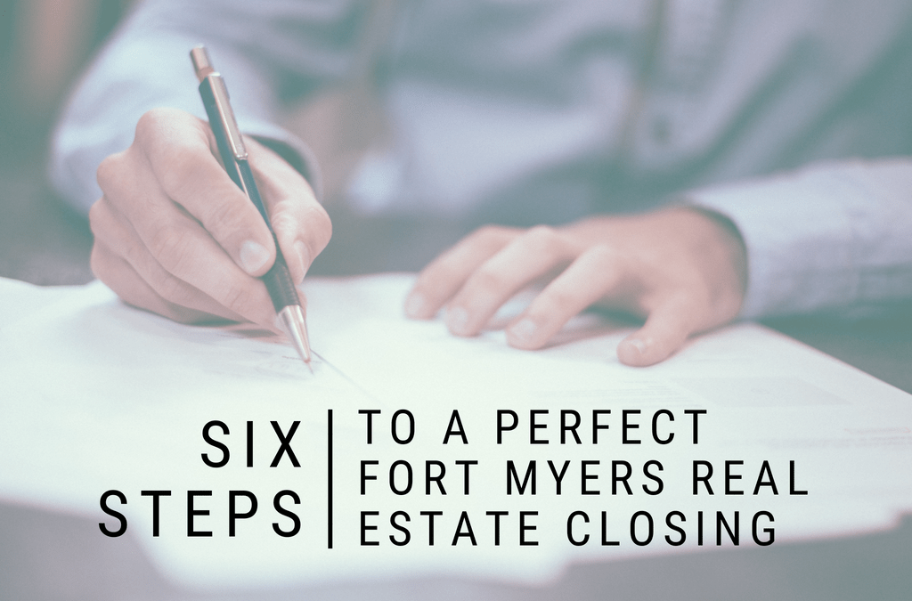6 Steps to a Perfect Fort Myers Real Estate Closing