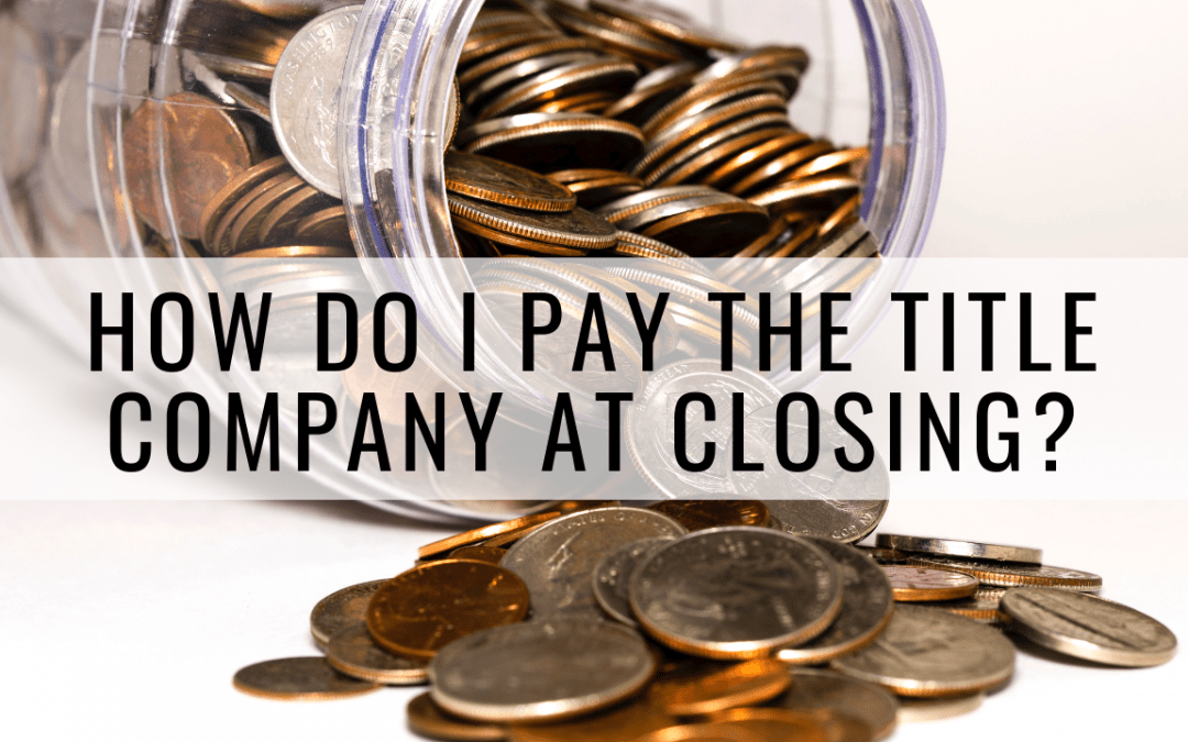 How Do I Pay The Title Company At Closing Cape Coral Fort Myers 