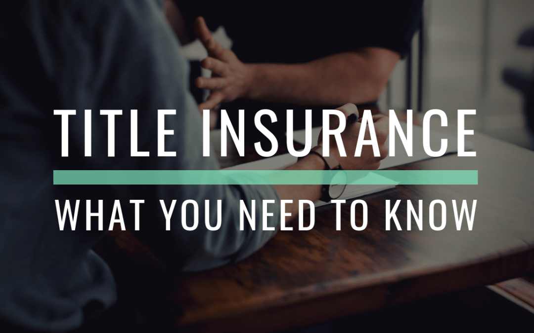 Title Insurance: What You Need to Know