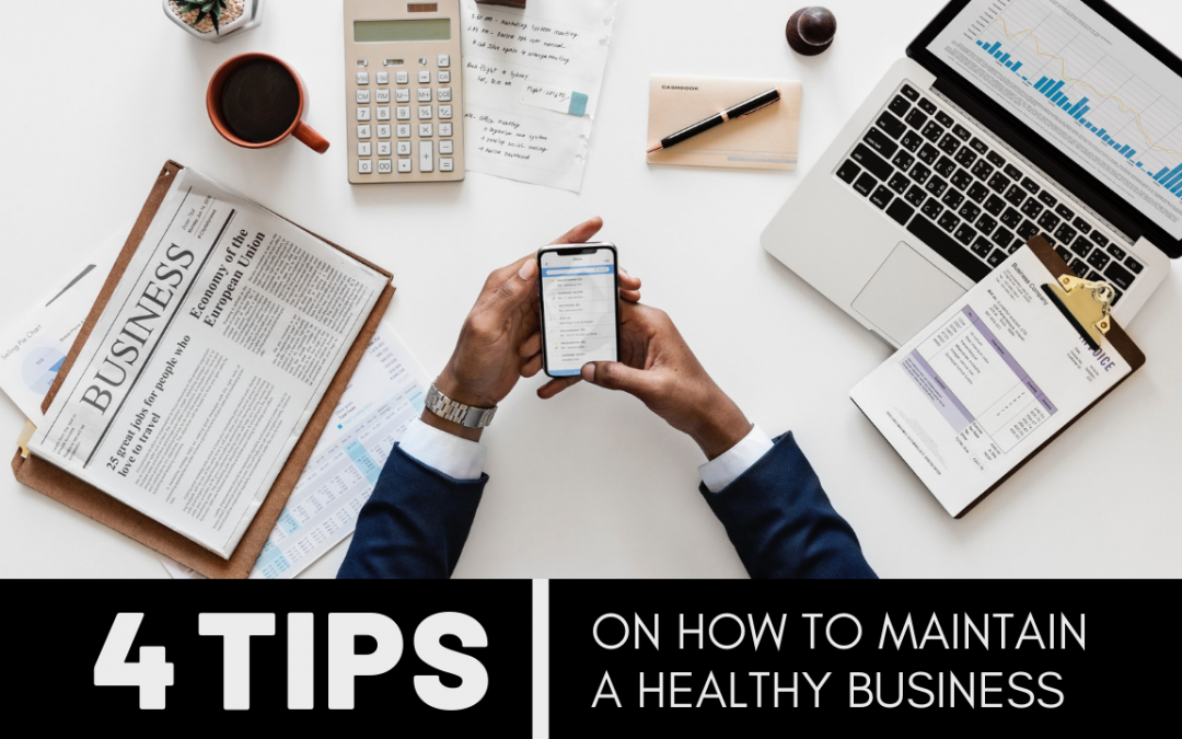 4 Tips on How to Maintain a Healthy Business