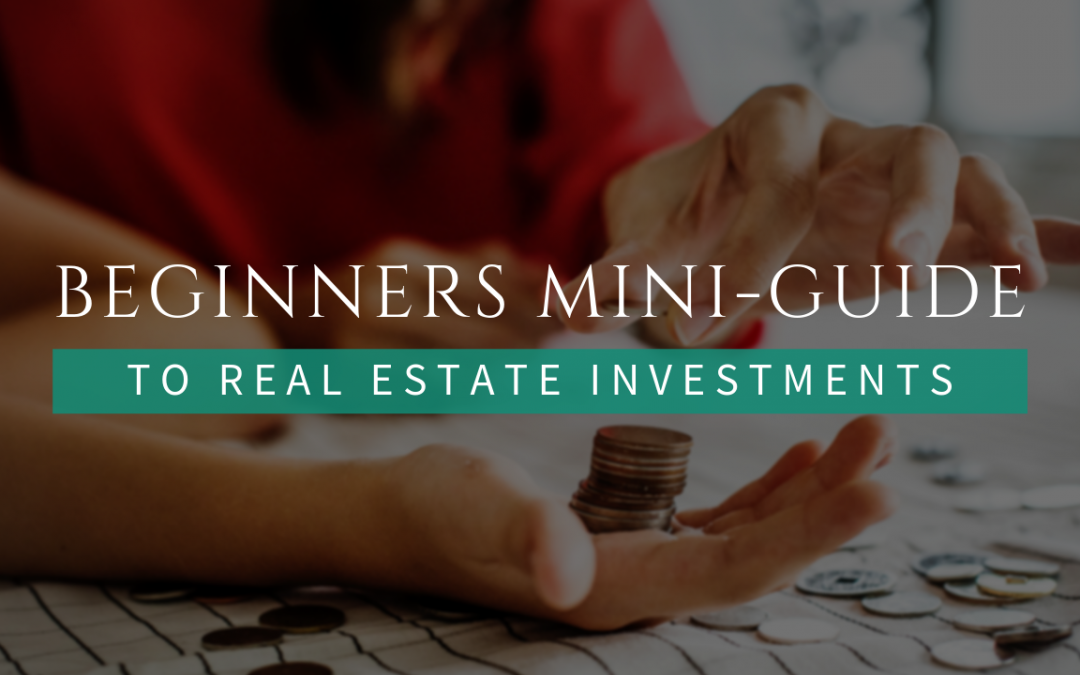 Beginners Mini-Guide to Real Estate Investments