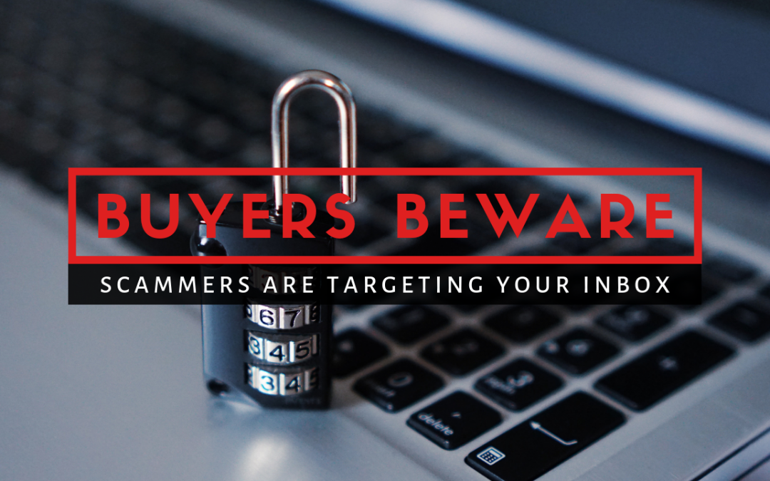 Buyers Beware: Scammers Are Targeting Your Inbox