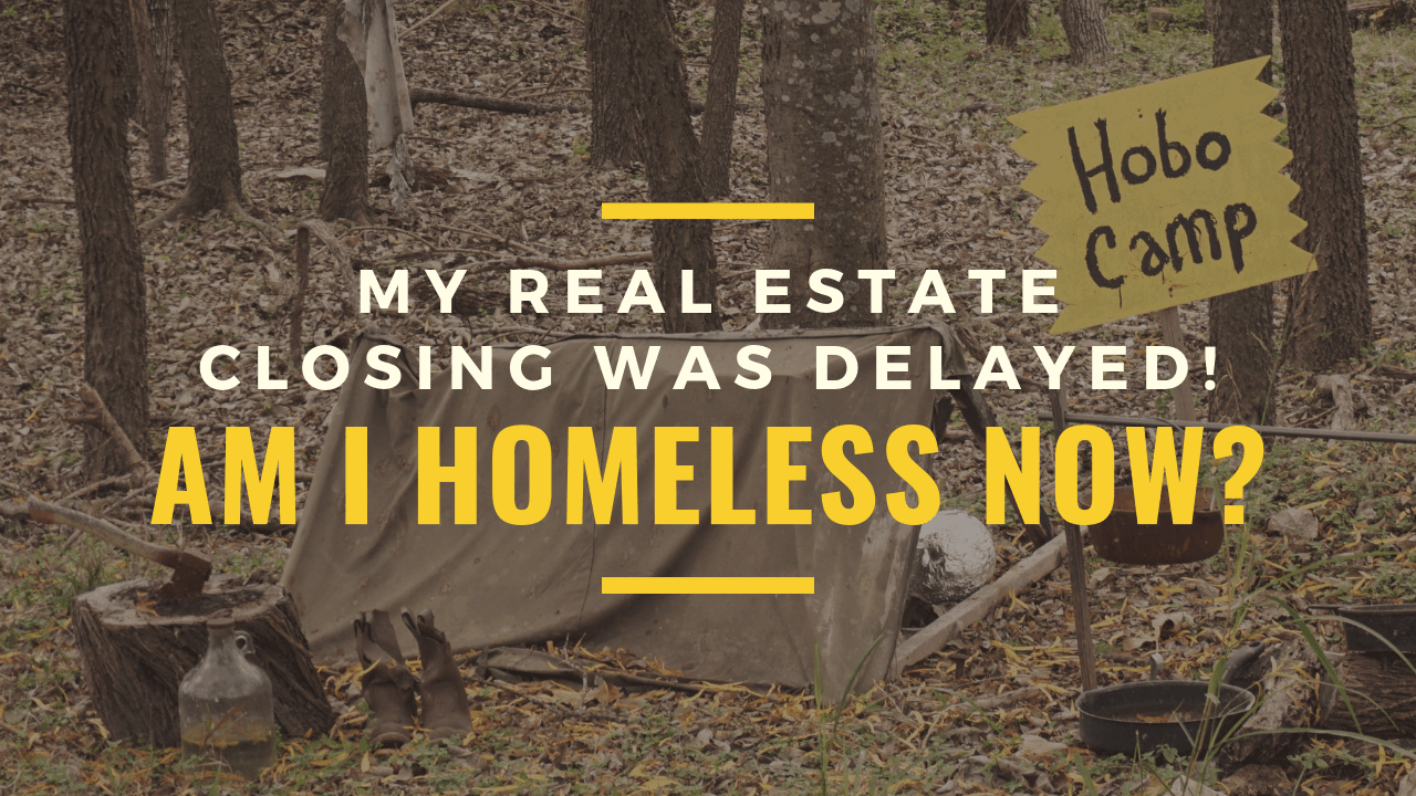 My Real Estate Closing Was Delayed! Am I Homeless Now? - Cape Coral